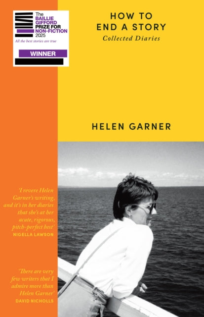 Garner, Helen - How to End a Story: Collected Diaries