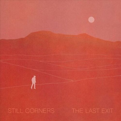 Still Corners - The Last Exit (Repress)
