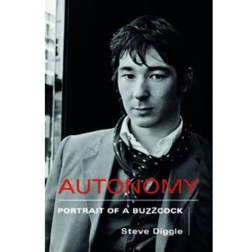 Diggle, Steve - Autonomy: Portrait Of A Buzzcock