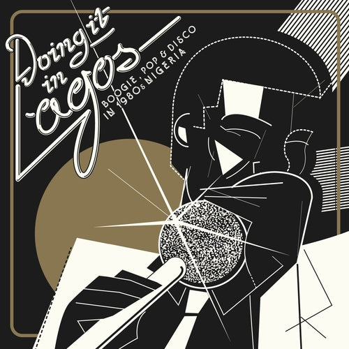Doing It In Lagos: Boogie. Pop & Disco In 1980s Nigeria - Various Artists
