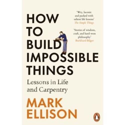 Ellison, Mark - How To Build Impossible Things (Paperback Edition)