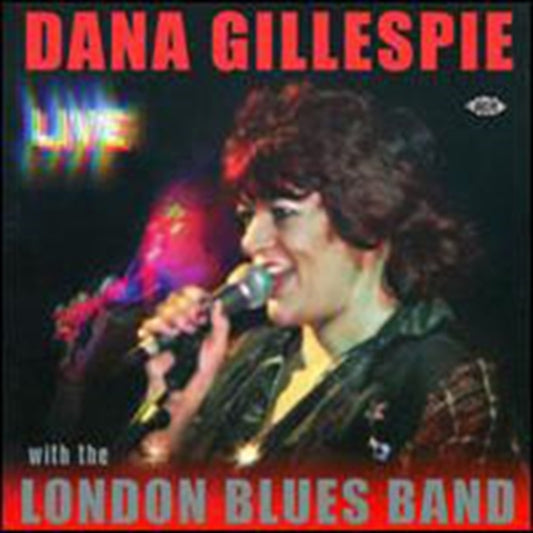 Gillespie, Dana With The London Blues Band - Dana Gillespie - Live - With The London Blues Band