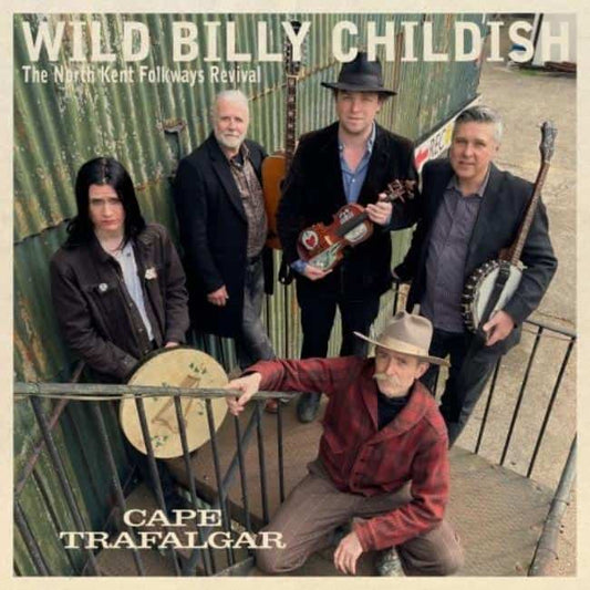 Childish, Wild Billy & The North Kent Folkways Revival - Cape Trafalgar