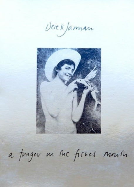Jarman, Derek - A Finger In The Fishes Mouth