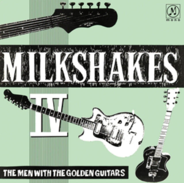 Milkshakes, The - Milkshakes Iv: The Men With The Golden Guitars (2025 Reissue)