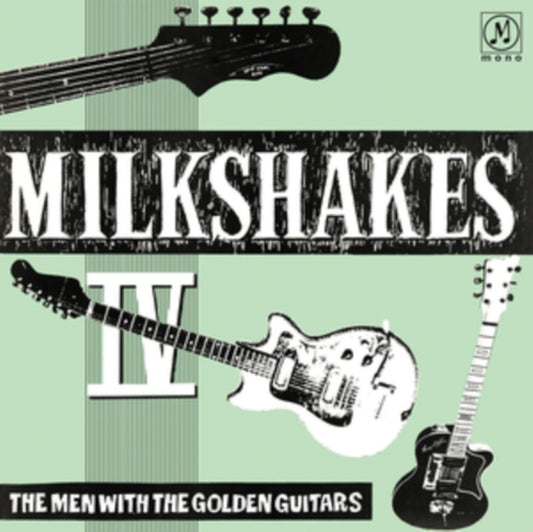Milkshakes, The - Milkshakes Iv: The Men With The Golden Guitars (2025 Reissue)