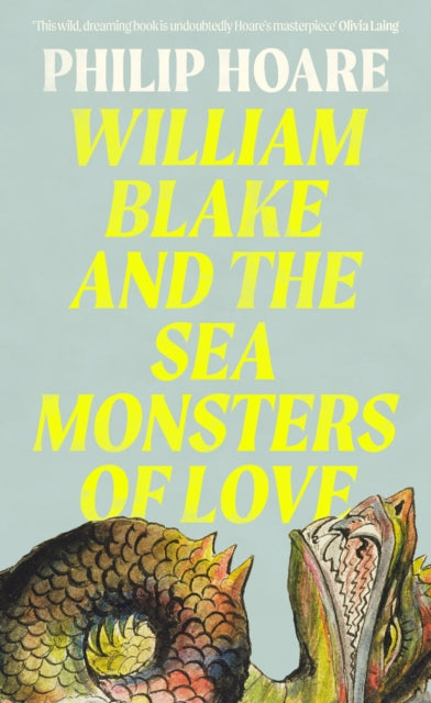 Hoare, Philip - William Blake And The Sea Monsters Of Love