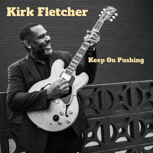 Fletcher, Kirk - Keep On Pushing