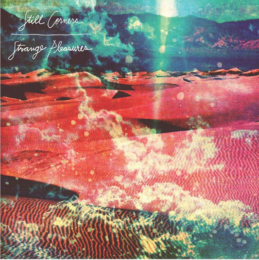 Still Corners - Strange Pleasures (10th Anniversary Edition)