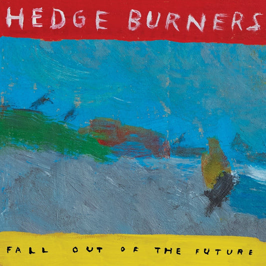Hedge Burners - Fall Out Of The Future