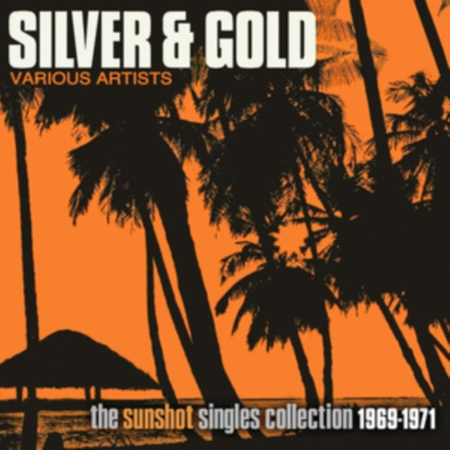 Silver And Gold: The Sunshot Singles Collection 1969-1971 - Various Artists