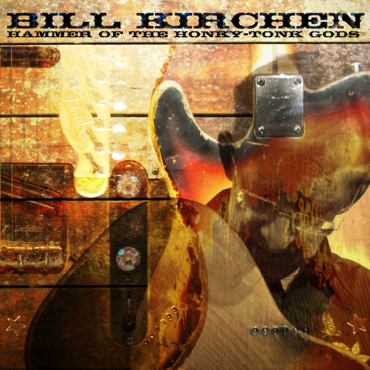 Kirchen, Bill - Hammer Of The Honky-Tonk Gods (First Time On Vinyl!)
