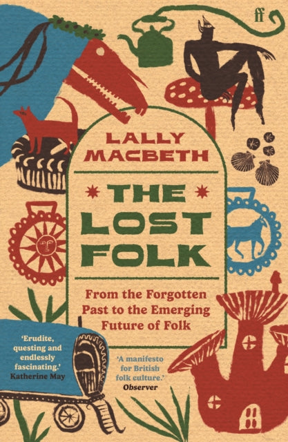 Macbeth, Lally - The Lost Folk: From The Forgotten Past To The Emerging Future Of Folk