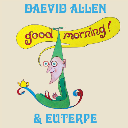 Allen, Daevid & Euterpe - Good Morning! (2026 Reissue)