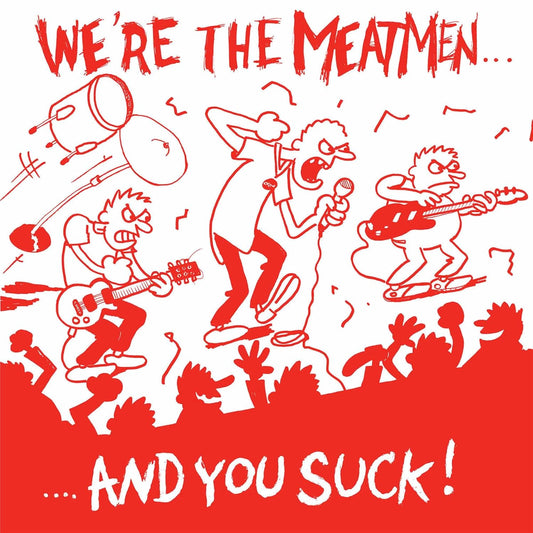 Meatmen - We're The Meatmen And You Suck (2025 Repress)