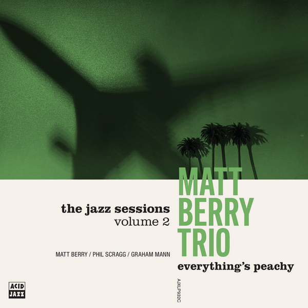 Berry, Matt Trio - Everything's Peachy: The Jazz Sessions - Volume 2