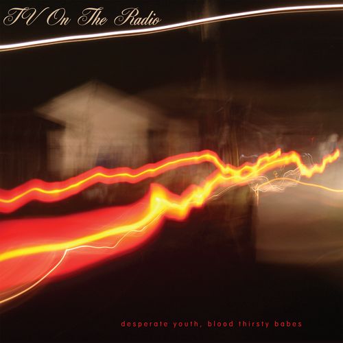 TV On The Radio - Desperate Youth, Blood Thirsty Babes (2023 Reissue)