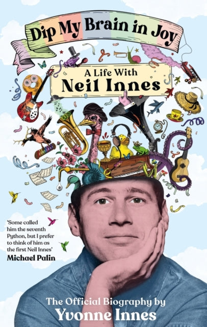 Innes, Yvonne - Dip My Brain In Joy: A Lifewith Neil Innes - The Official Biography