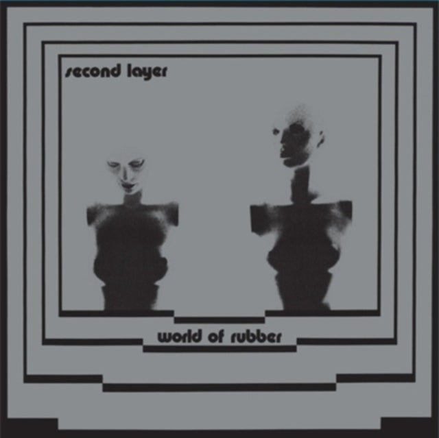 Second Layer - World Of Rubber (2023 Reissue)