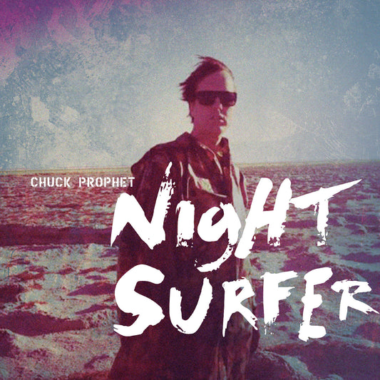 Prophet, Chuck - Night Surfer (10th Anniversary Edition)