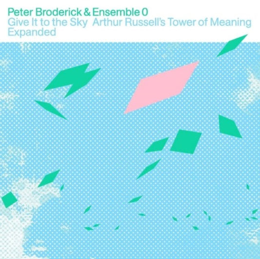 Broderick, Peter & Ensemble - Give It To The Sky: Arthur Russell's Tower Of Meaning Expanded