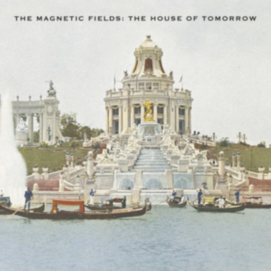Magnetic Fields, The - The House Of Tomorrow