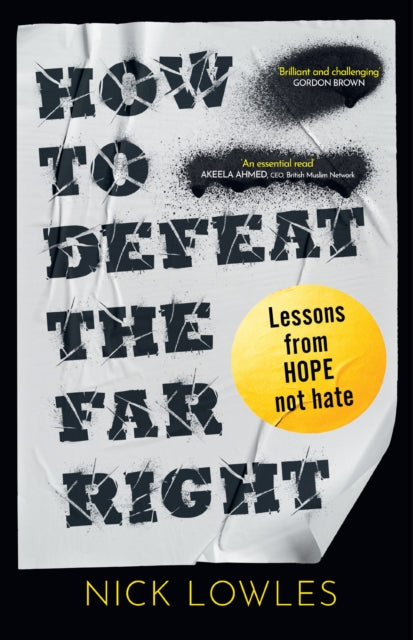 Lowles, Nick - How To Defeat The Far Right: Lessons from Hope Not Hate