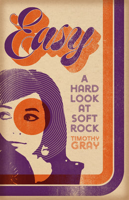 Gray, Timothy - Easy - A Hard Look at Soft Rock