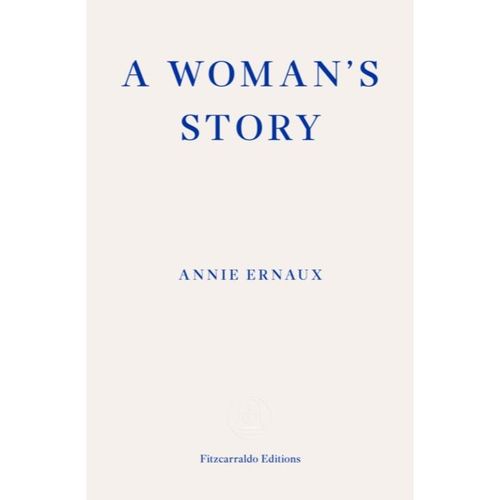Ernaux, Annie - A Woman's Story - Winner Of The 2022 Nobel Prize In Literature