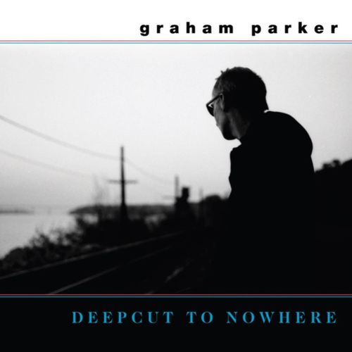 Parker, Graham - Deepcut To Nowhere (2024 Reissue)