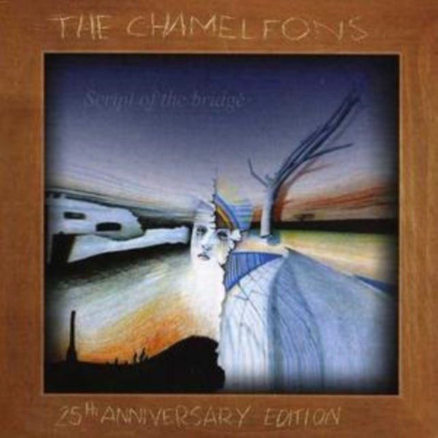 Chameleons, The - Script Of The Bridge (25th Anniversary Edition)