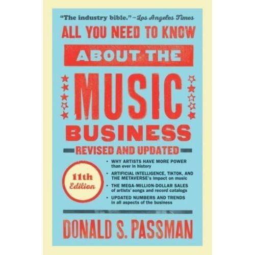 Passman, Donald S. - All You Need To Know About The Music Business