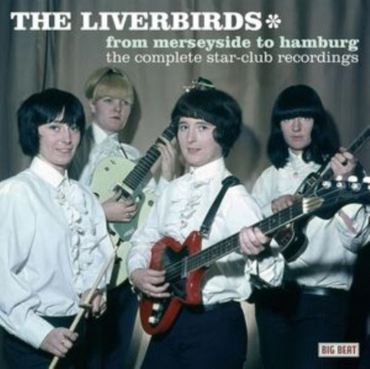 Liverbirds, The - From Merseyside To Hamburg: The Complete Star-Club Recordings