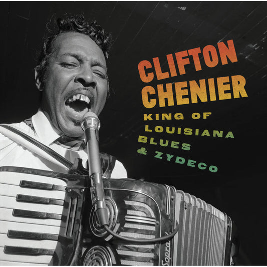 Chenier, Clifton - King of Louisiana Blues and Zydeco