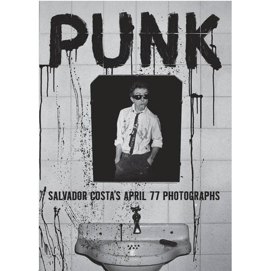 Costa, Salvador - Punk: Salvador Costa’s April 77 Photographs