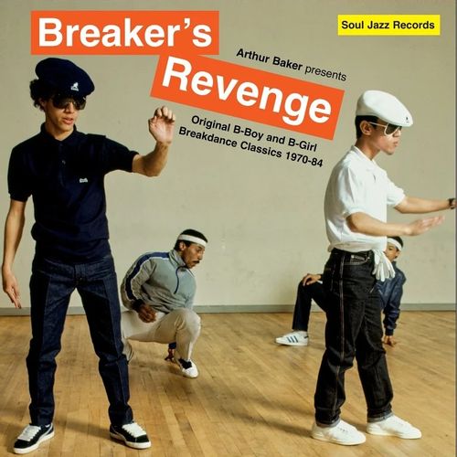 Baker, Arthur Presents: Breaker's Revenge - Original B-Boy And B-Girl Breakdance Classics 1970-84 - Soul Jazz Records Presents… (Various Artists)