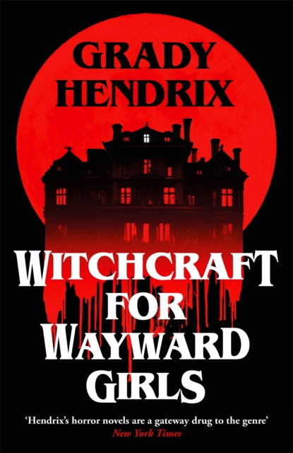 Hendrix, Grady - Witchcraft For Wayward Girls