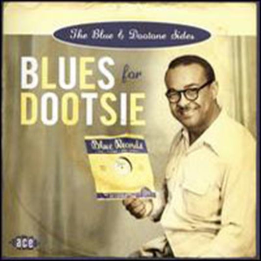 Blues For Dootsie: The Blue & Dootone Sides - Blues For Dootsie: The Blue & Dootone Sides