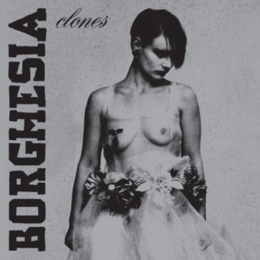 Borghesia - Clones (First Time On Vinyl!)