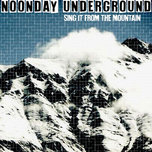 Noonday Underground - Sing It From The Mountain