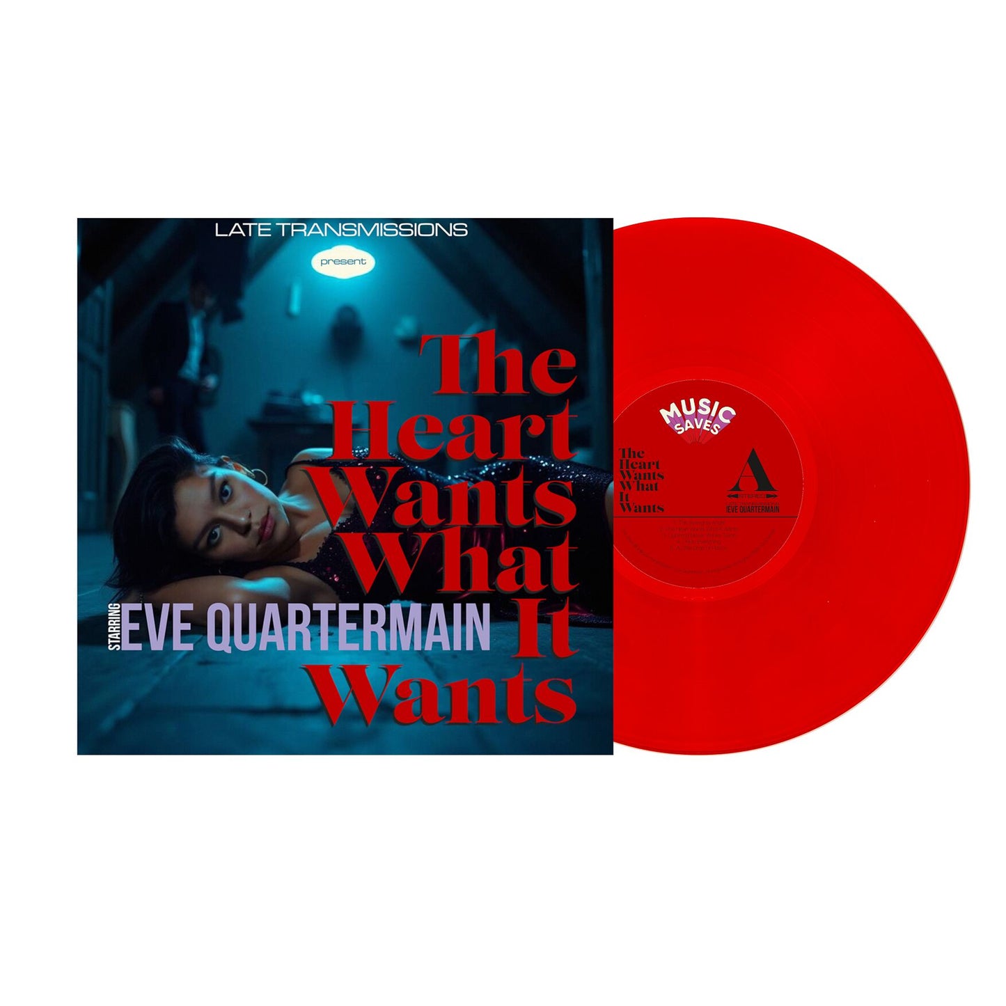 Late Transmissions Starring Eve Quartermain - The Heart Wants What It Wants