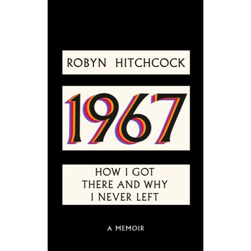 Hitchcock, Robyn - 1967 - How I Got There And Why I Never Left