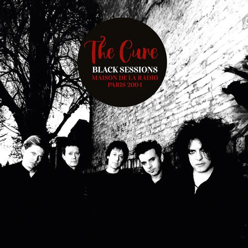 Cure, The - Black Sessions - Maison De La Radio - Paris 2004 (First Time On Vinyl!)