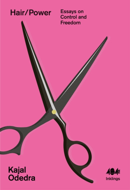 Odedra, Kajal - Hair/Power : Essays On Control And Freedom