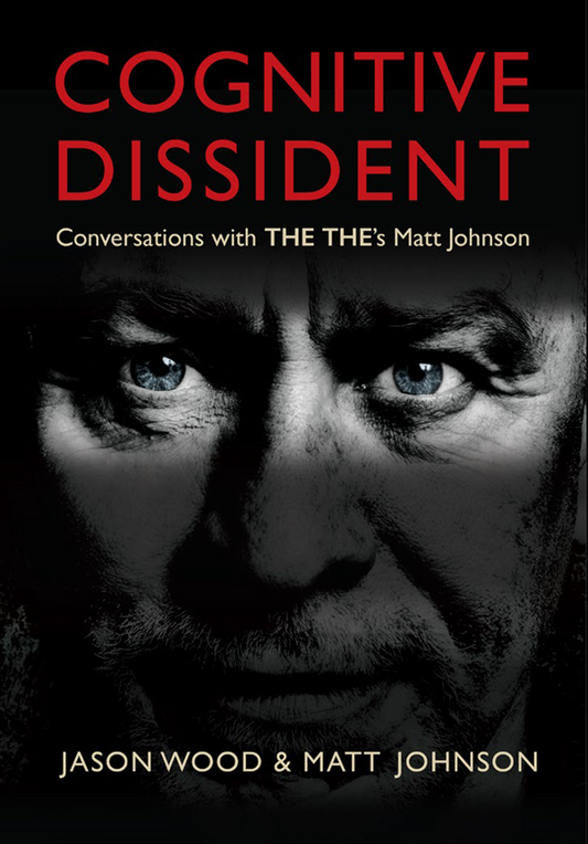 Johnson, Matt & Jason Wood - Cognitive Dissident: Conversations With The The's Matt Johnson