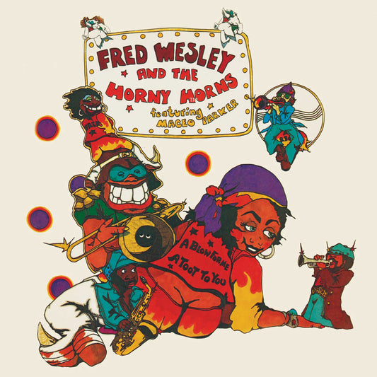 Wesley, Fred And The Horny Horns Featuring Maceo Parker - A Blow For Me, A Toot To You (2026 Reissue)