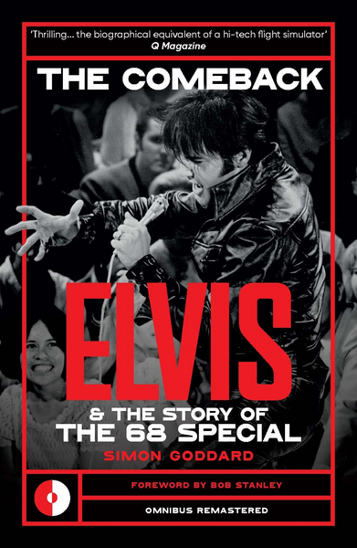 Goddard, Simon - The Comeback: Elvis and the Story of the 68 Special