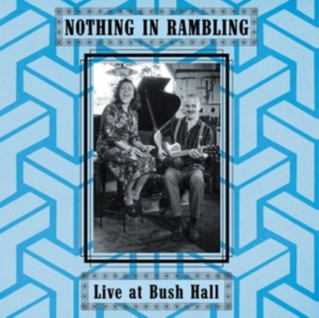 Nothing In Rambling - Live At Bush Hall