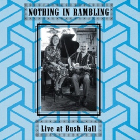 Nothing In Rambling - Live At Bush Hall