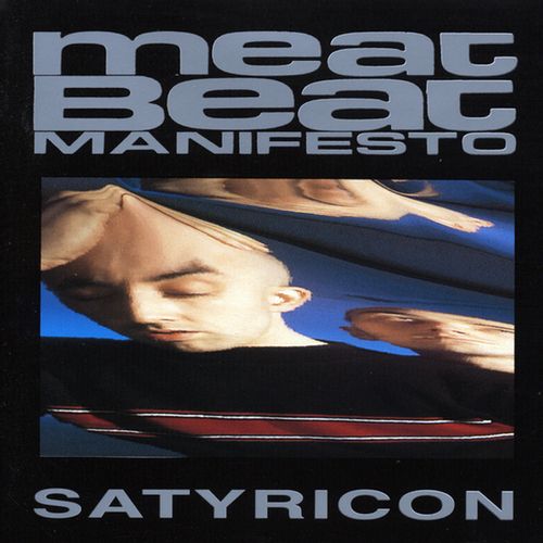 Meat Beat Manifesto - Satyricon (Pias 40 Edition)